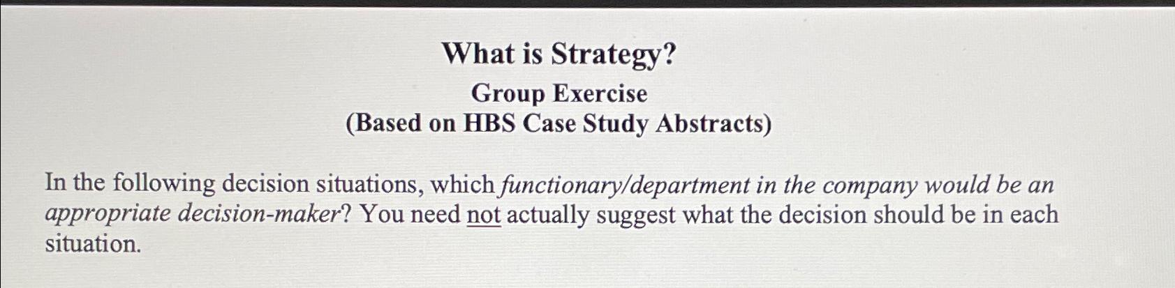  What is Strategy? Group Exercise (Based on HBS Case Study Abstracts)