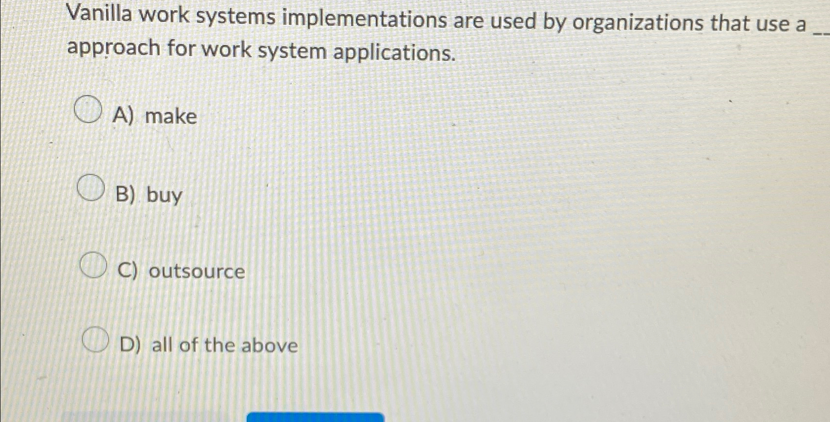  Vanilla work systems implementations are used by organizations that use a