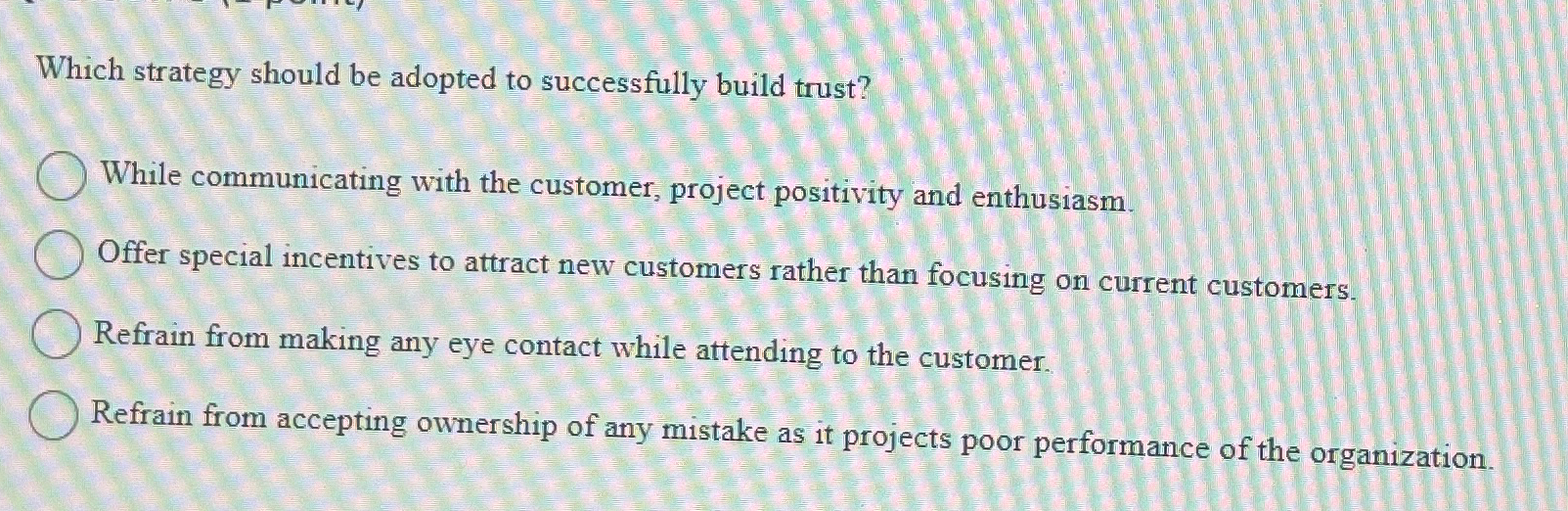  Which strategy should be adopted to successfully build trust? While communicating