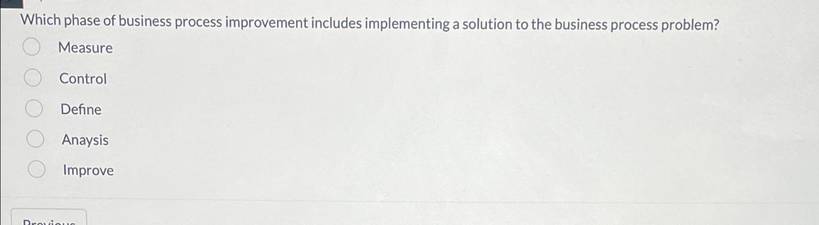  Which phase of business process improvement includes implementing a solution to