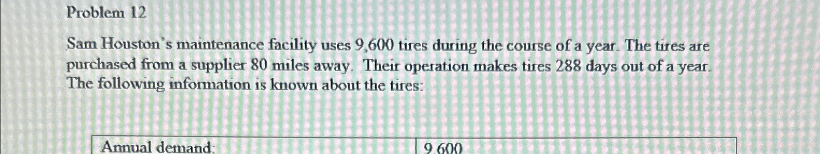  Problem 12 Sam Houston's maintenance facility uses 9,600 tires during the