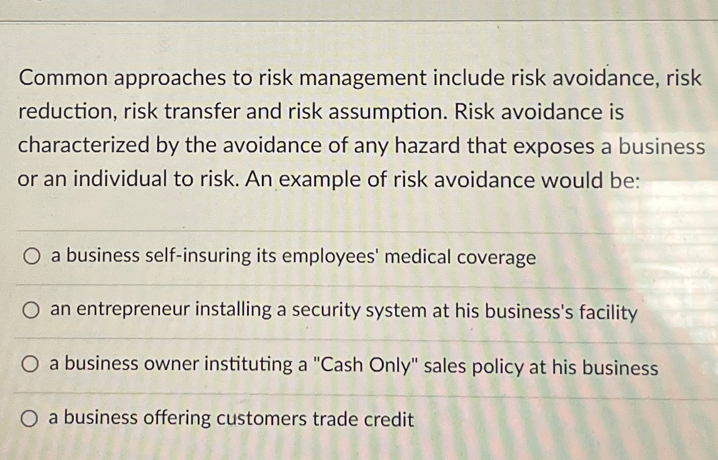  Common approaches to risk management include risk avoidance, risk reduction, risk