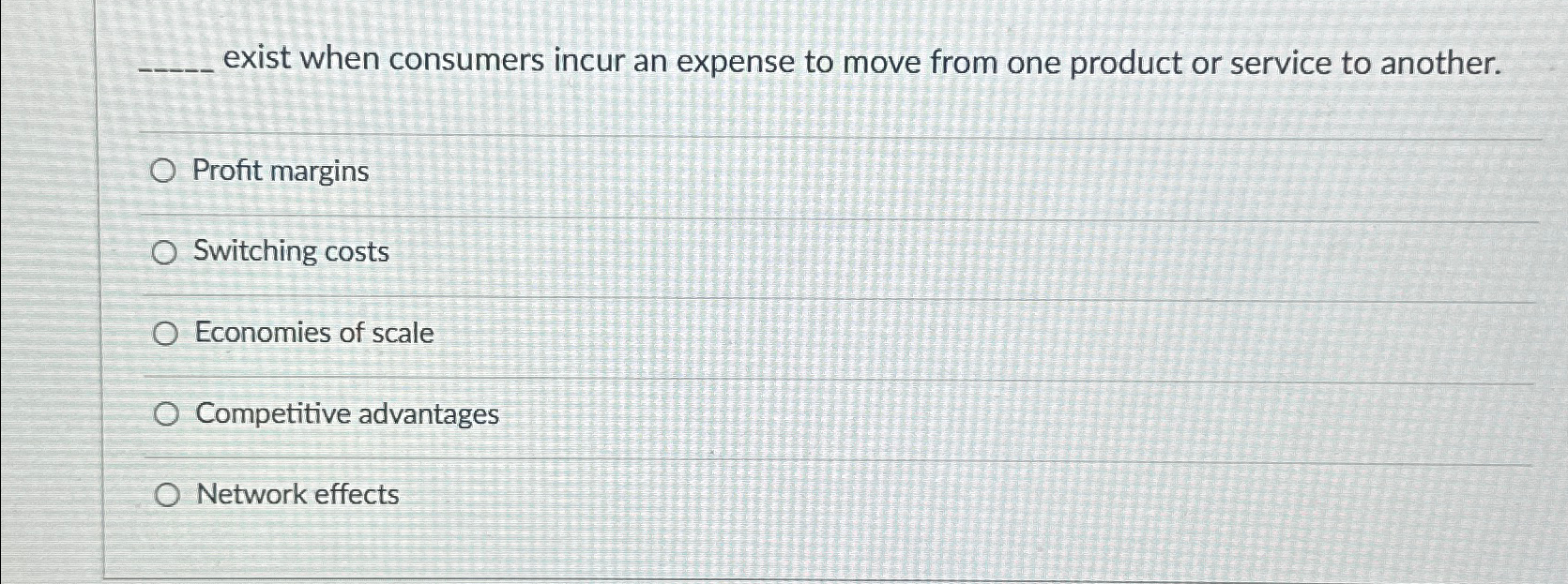  exist when consumers incur an expense to move from one product