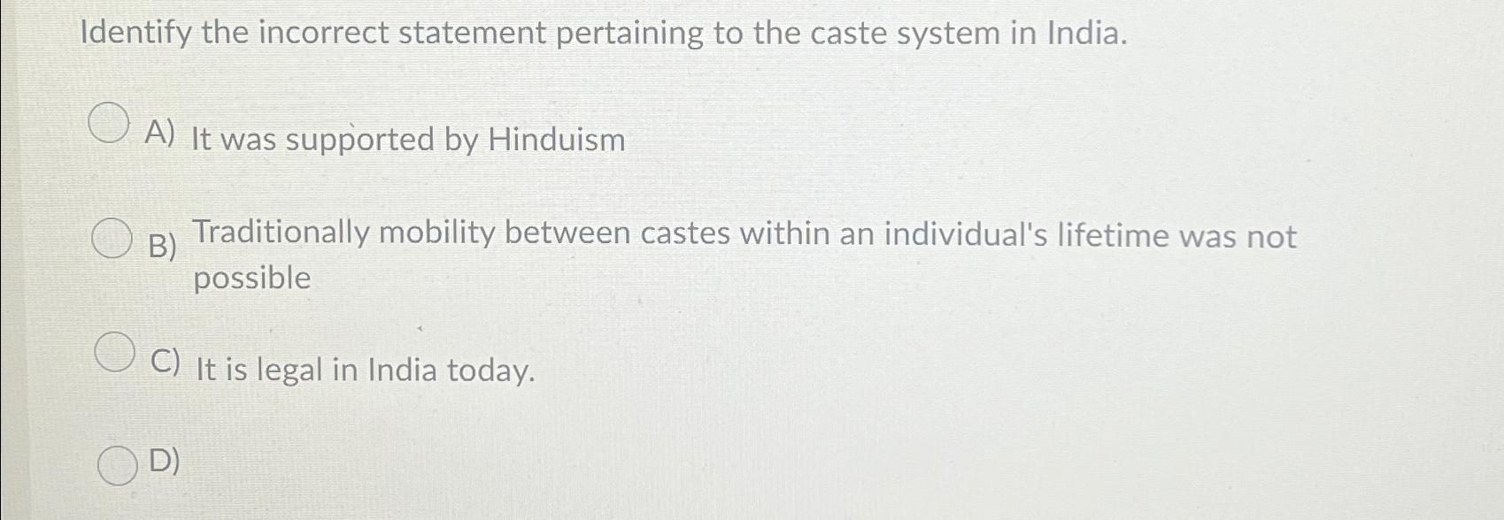  Identify the incorrect statement pertaining to the caste system in India.