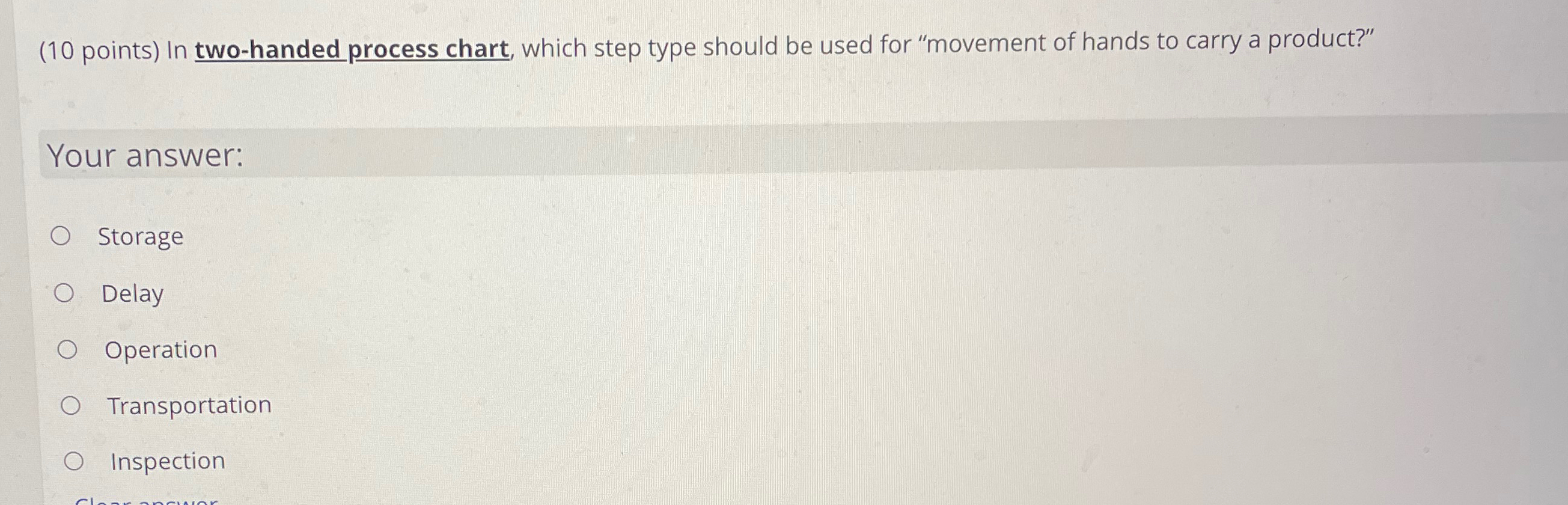  (10 points) In two-handed process chart, which step type should be