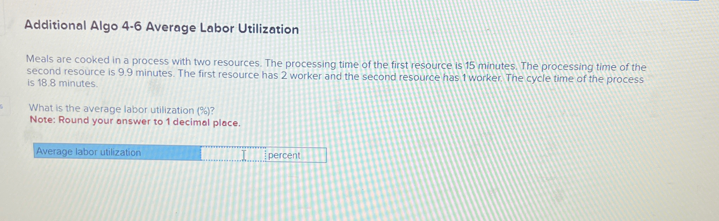  Additional Algo 4-6 Average Labor Utilization Meals are cooked in a