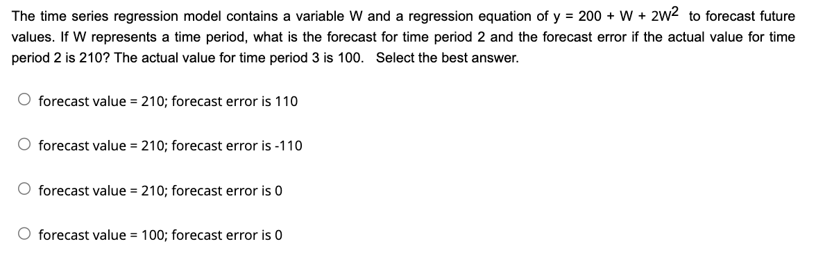  The time series regression model contains a variable W and a