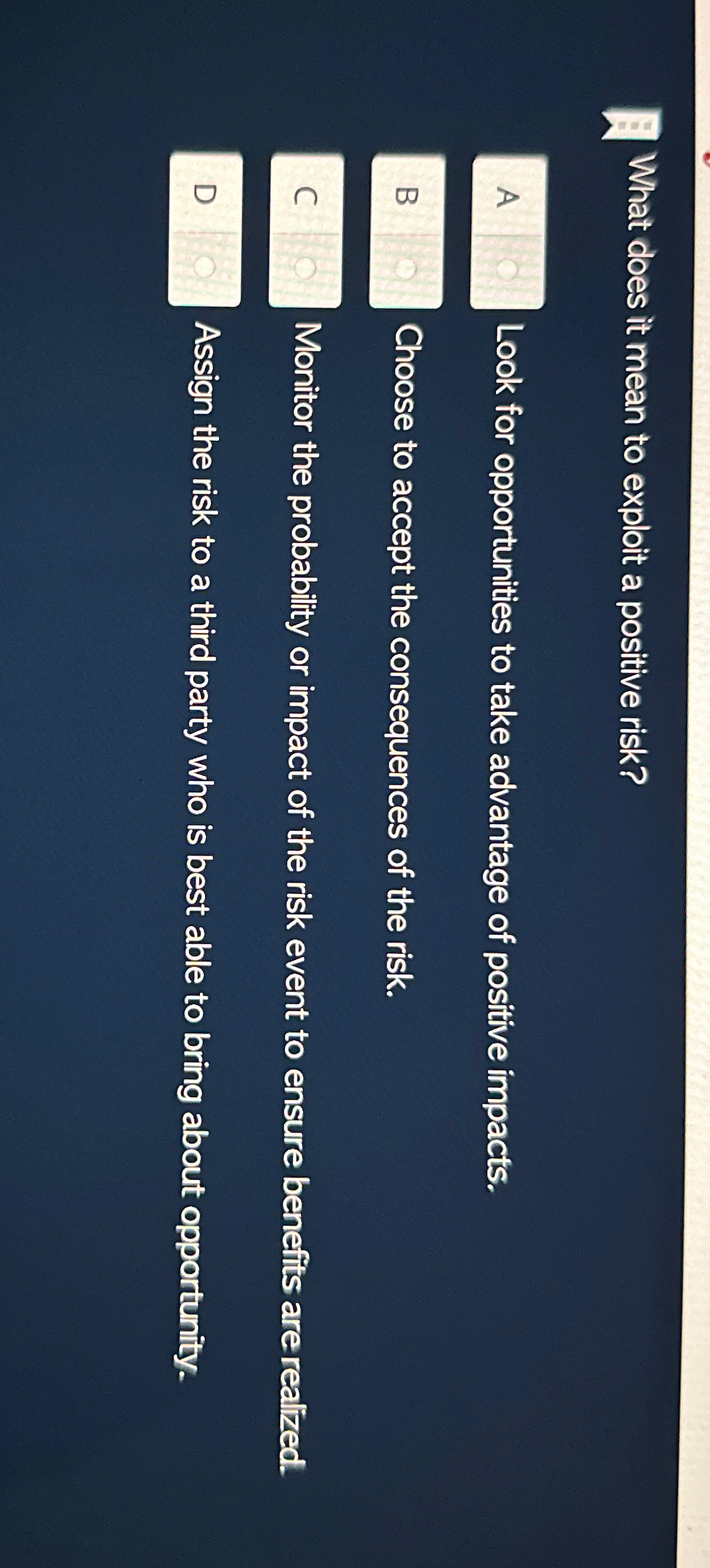  What does it mean to exploit a positive risk? Look for