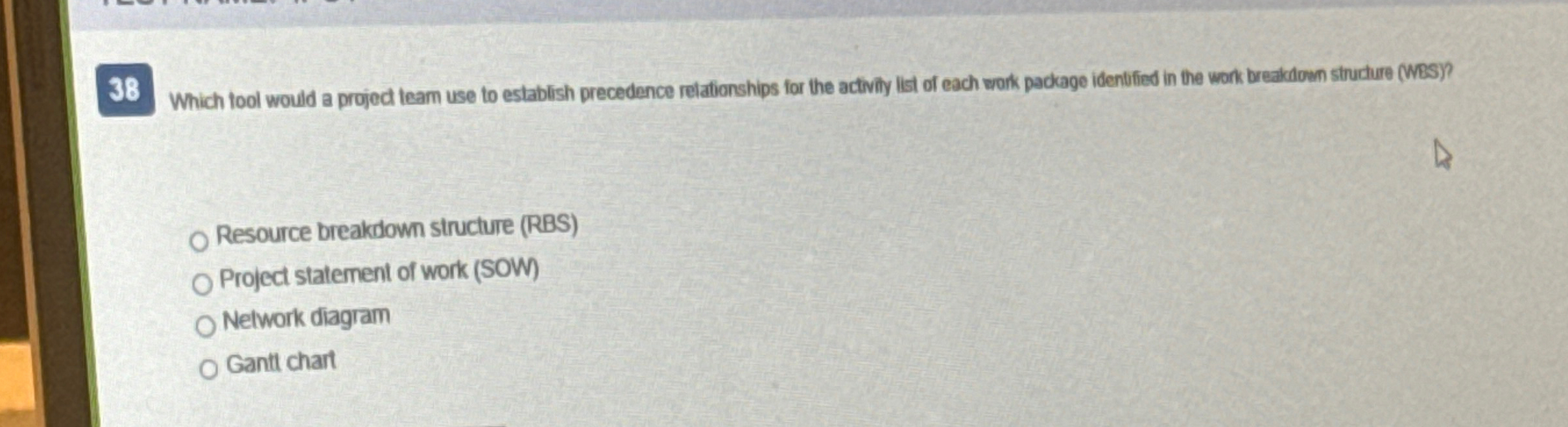  38 Which tool would a project team use to establish precedence