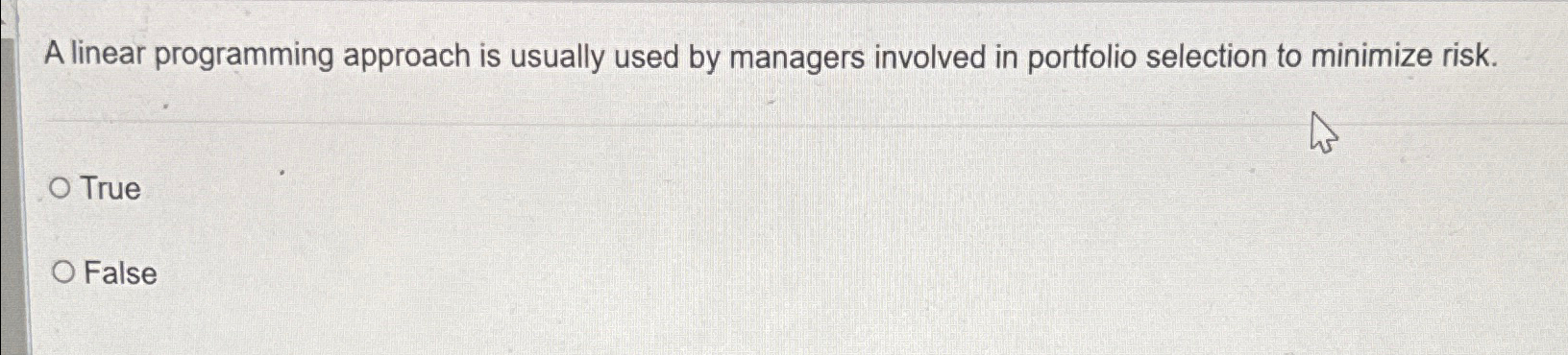  A linear programming approach is usually used by managers involved in