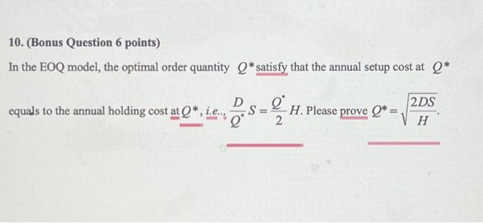  10. (Bonus Question 6 points) In the EOQ model, the optimal
