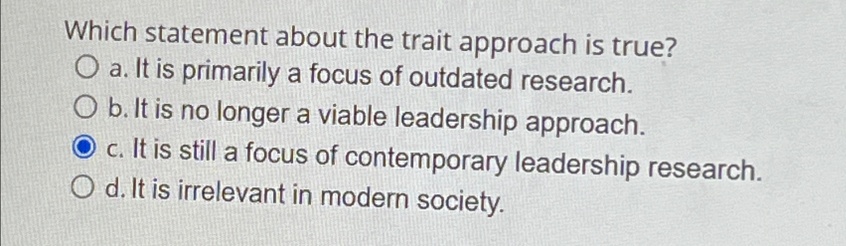  Which statement about the trait approach is true? a. It is