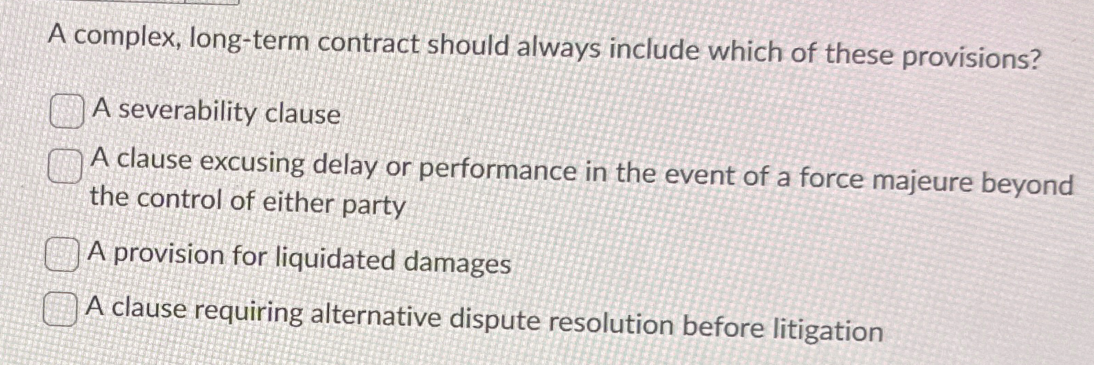  A complex, long-term contract should always include which of these provisions?