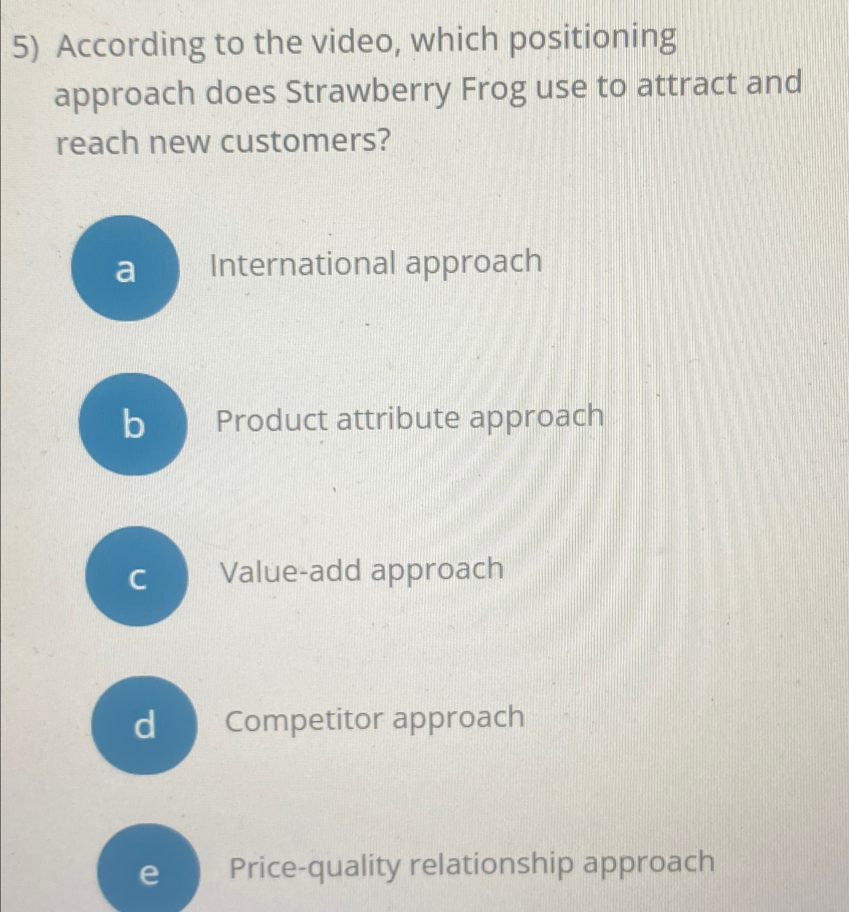  According to the video, which positioning approach does Strawberry Frog use