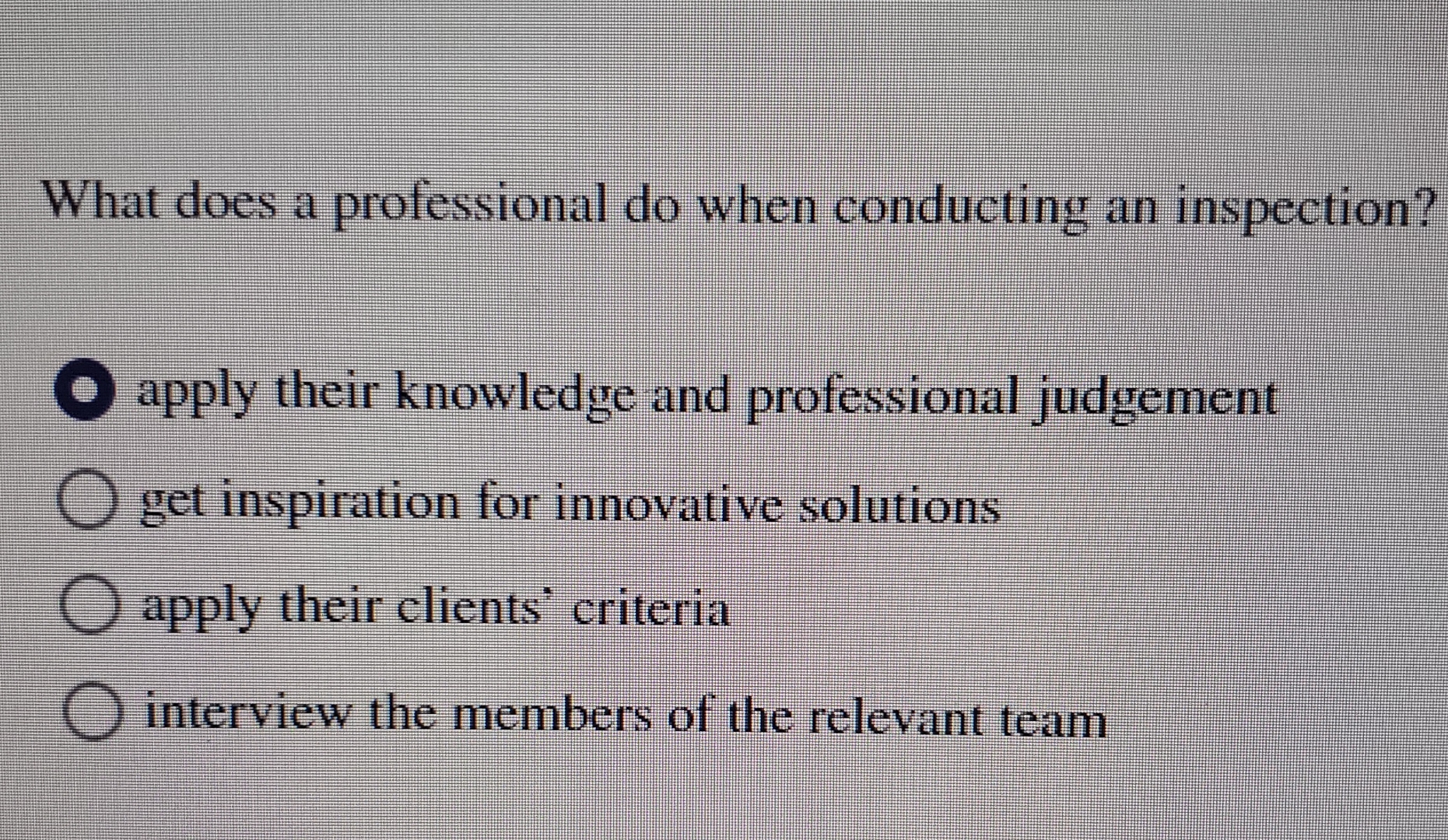  What does a professional do when conducting an inspection? apply their
