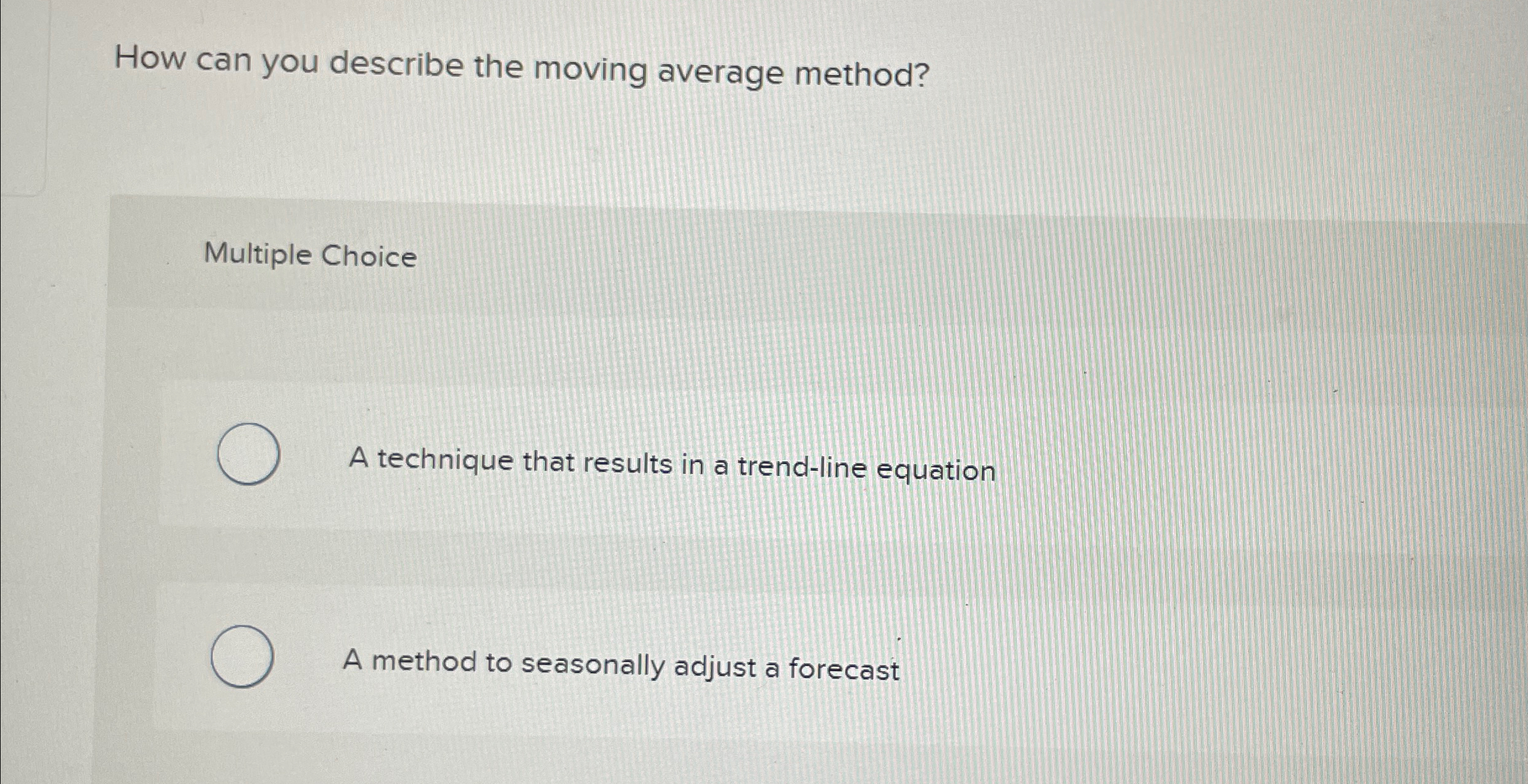  How can you describe the moving average method? Multiple Choice A