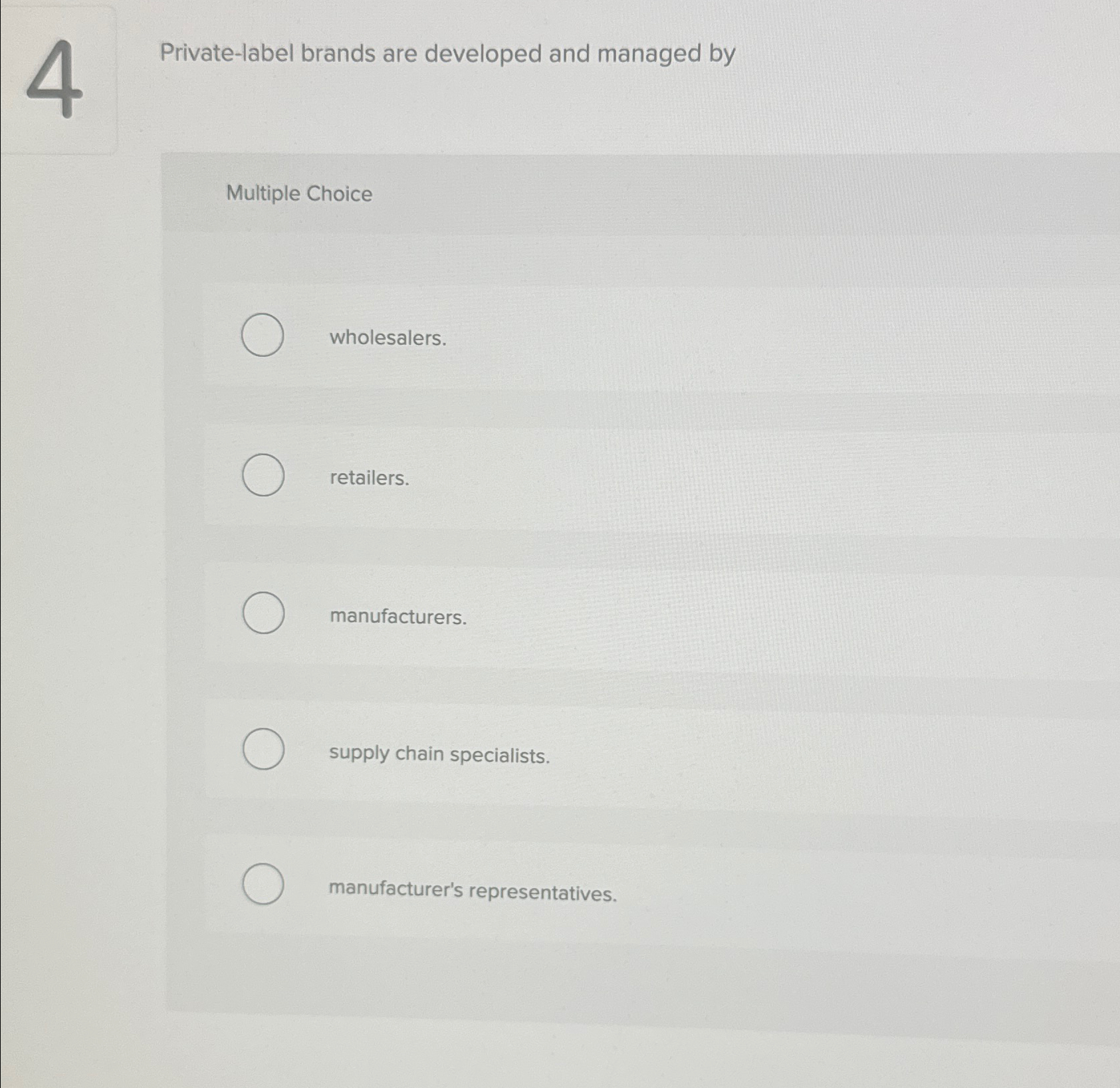  4 Private-label brands are developed and managed by Multiple Choice wholesalers.