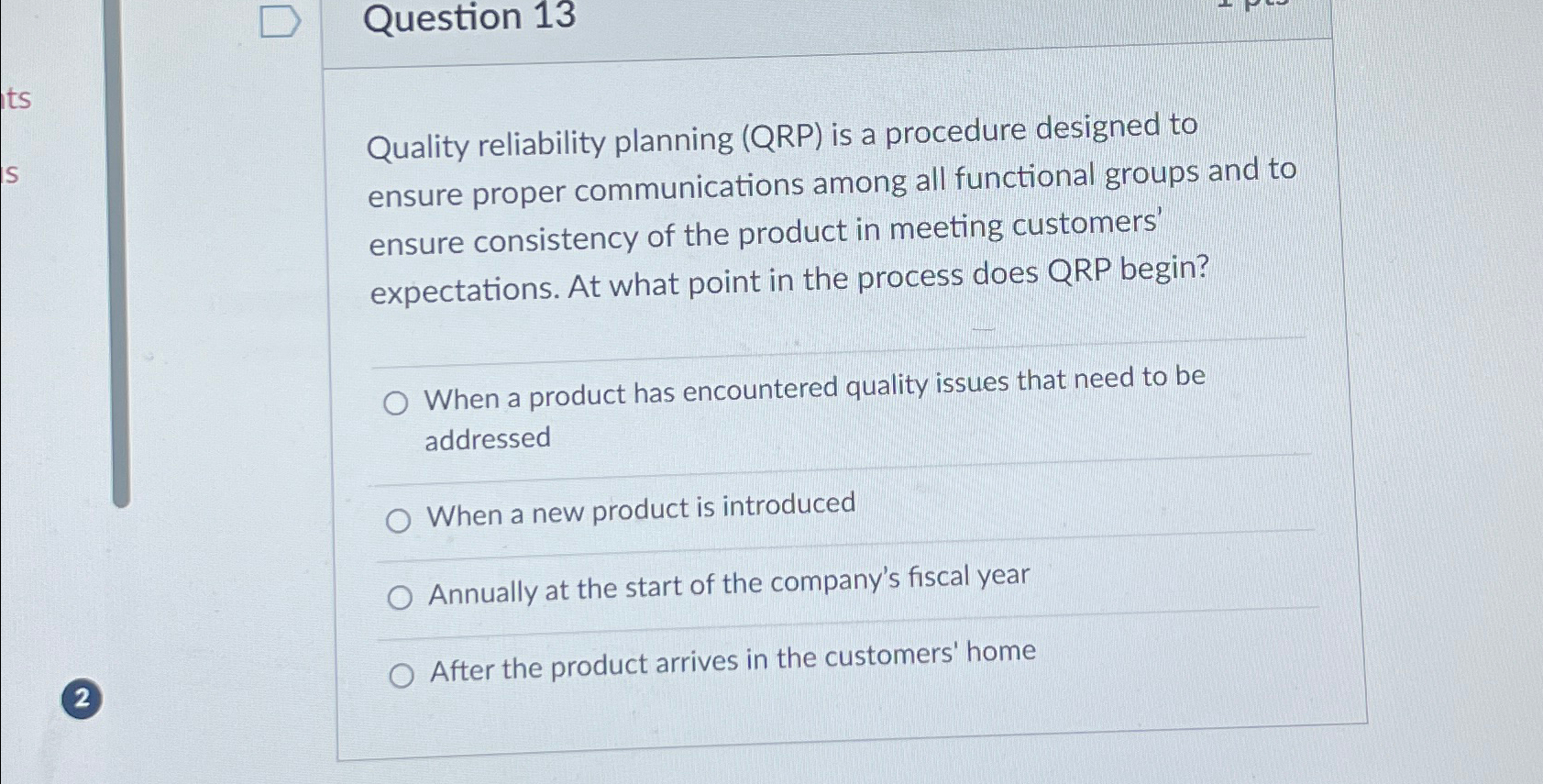  Question 13 Quality reliability planning (QRP) is a procedure designed to