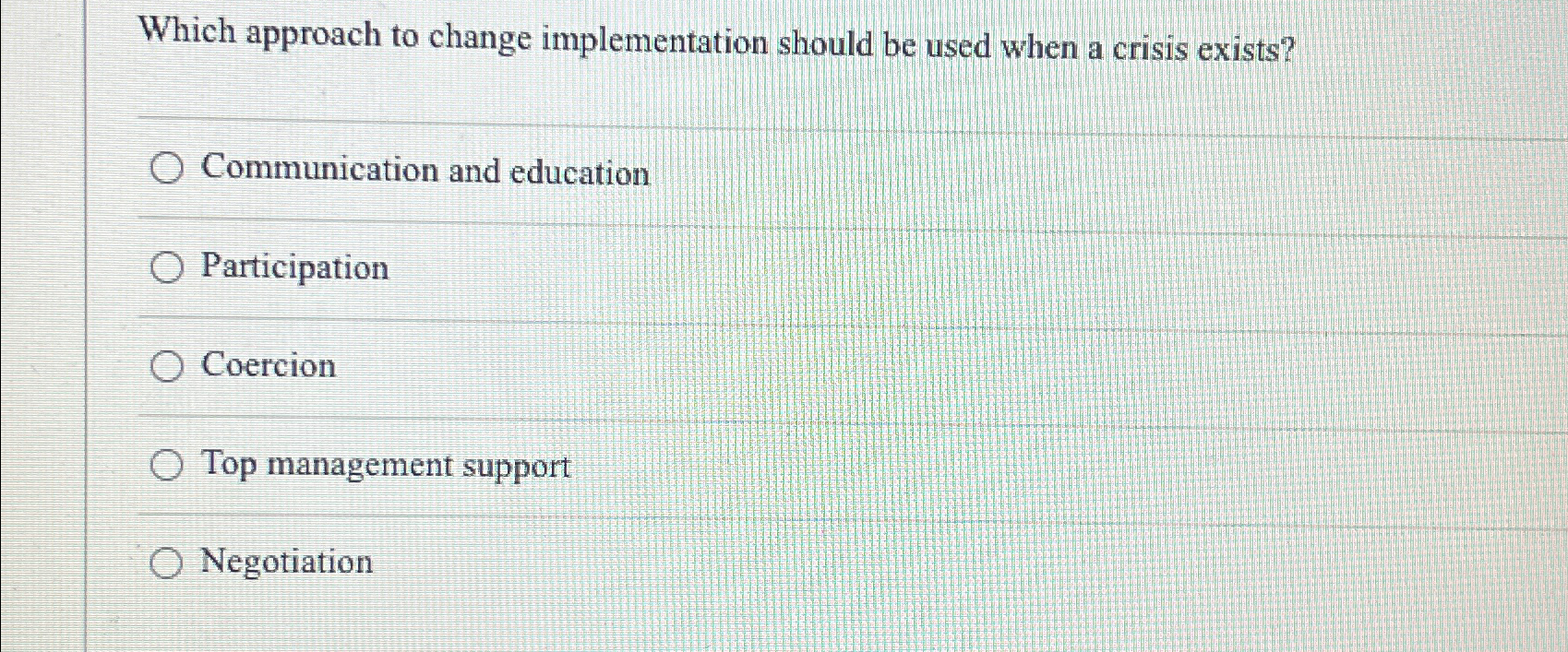  Which approach to change implementation should be used when a crisis
