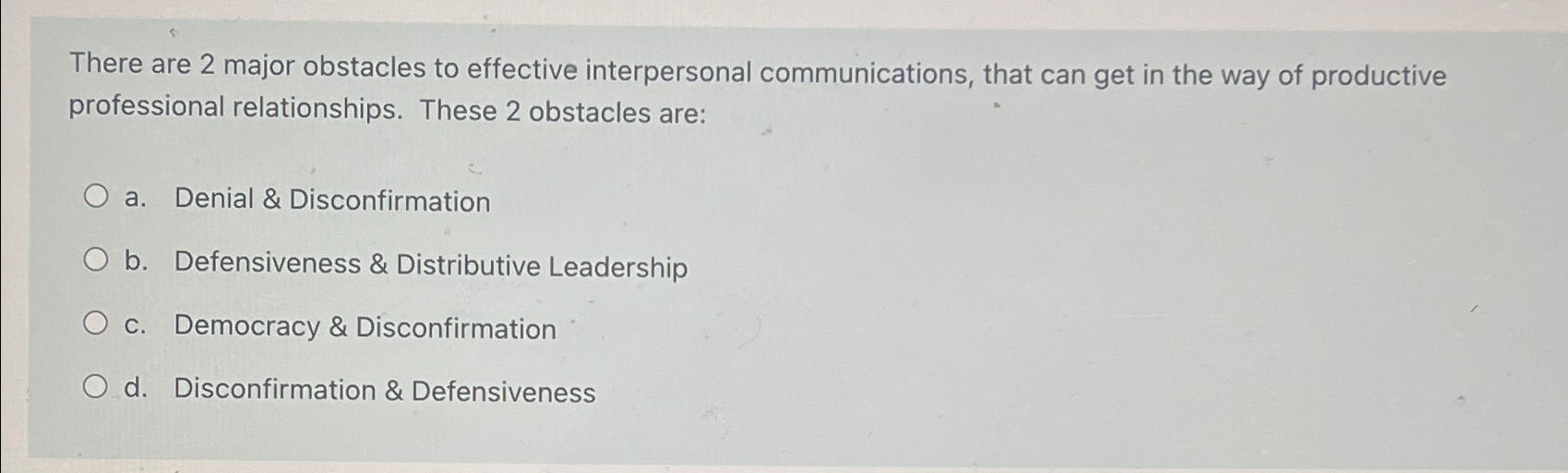  There are 2 major obstacles to effective interpersonal communications, that can
