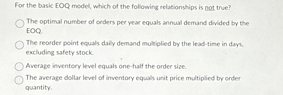  For the basic EOQ model, which of the following relationships is