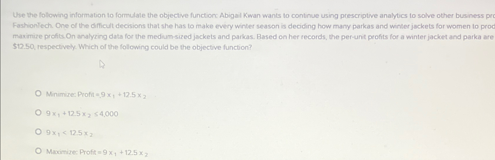  Use the following information to formulate the objective function: Abigail Kwan