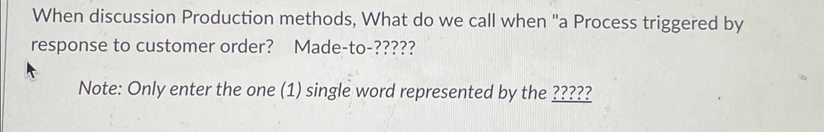  When discussion Production methods, What do we call when "a Process