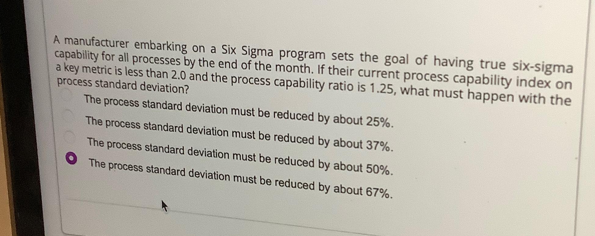  A manufacturer embarking on a Six Sigma program sets the goal