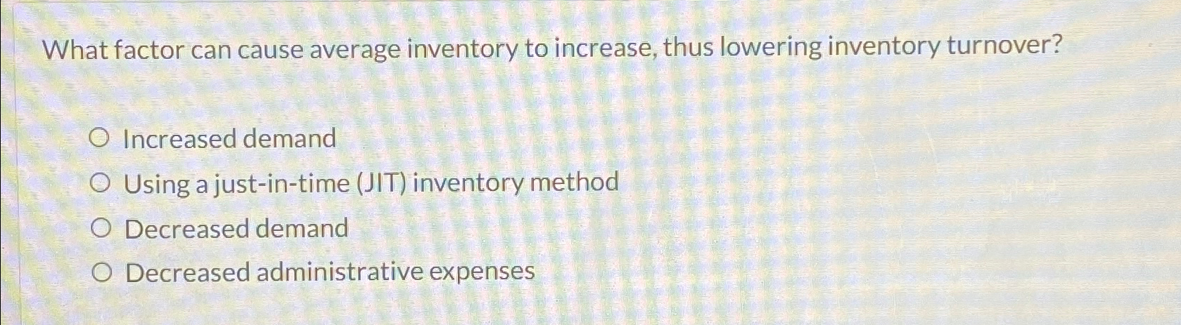  What factor can cause average inventory to increase, thus lowering inventory