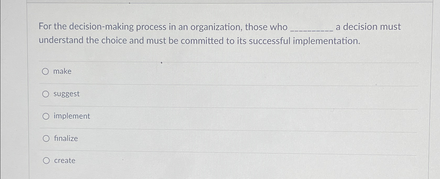  For the decision-making process in an organization, those who a decision