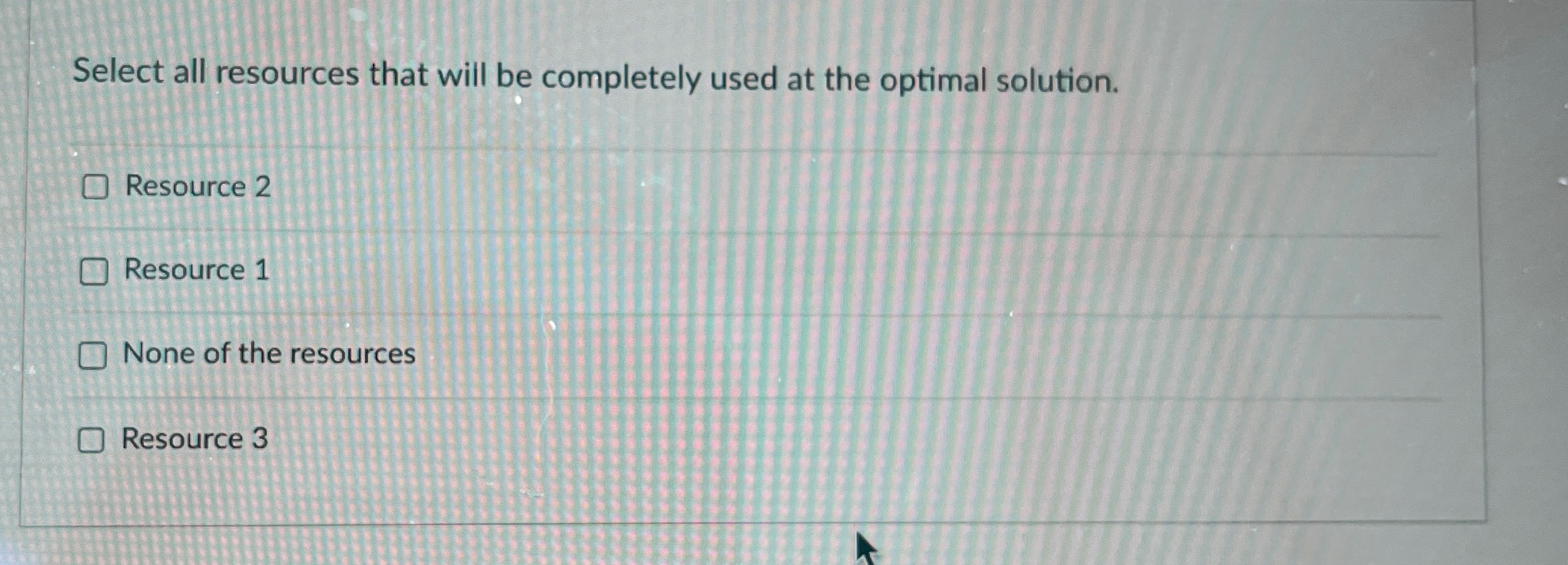  Select all resources that will be completely used at the optimal