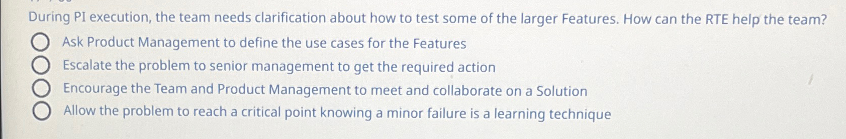  During PI execution, the team needs clarification about how to test