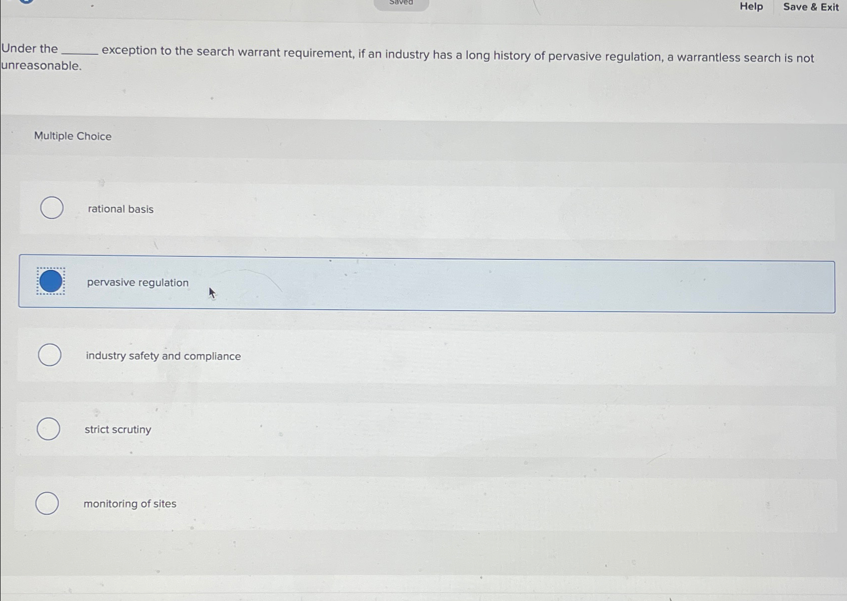  Help Save & Exit Under the exception to the search warrant