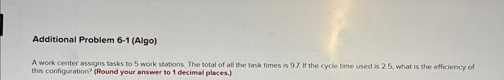  Additional Problem 6-1(Algo) A work center assigns tasks to 5 work