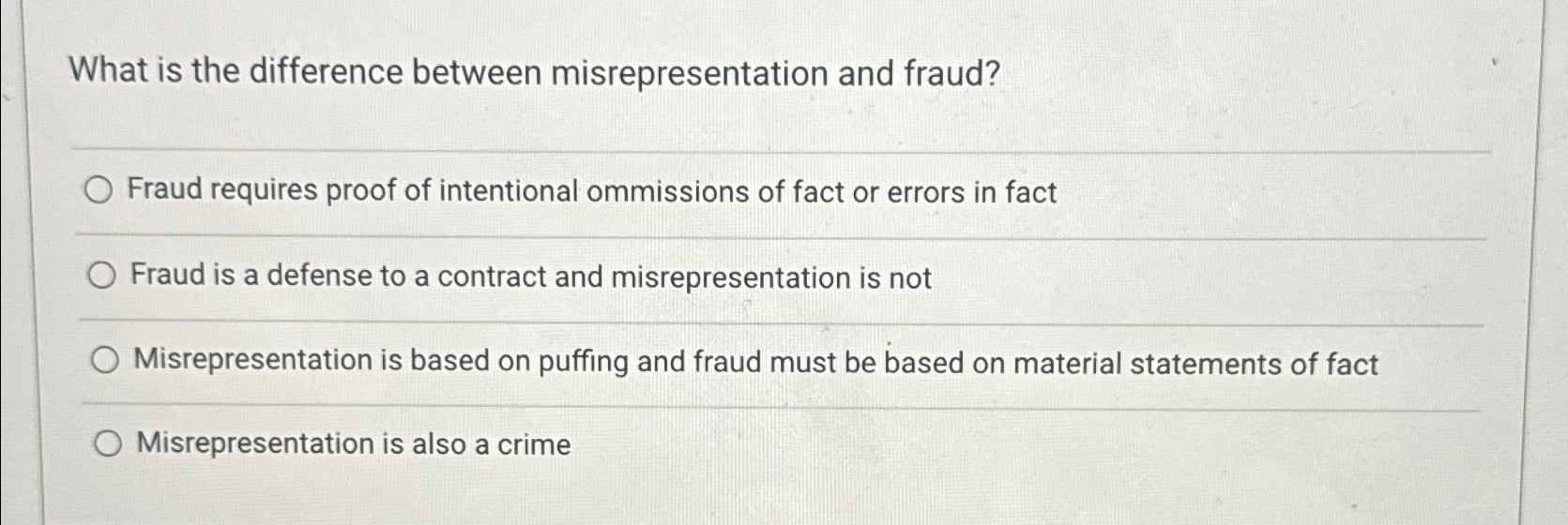  What is the difference between misrepresentation and fraud? Fraud requires proof