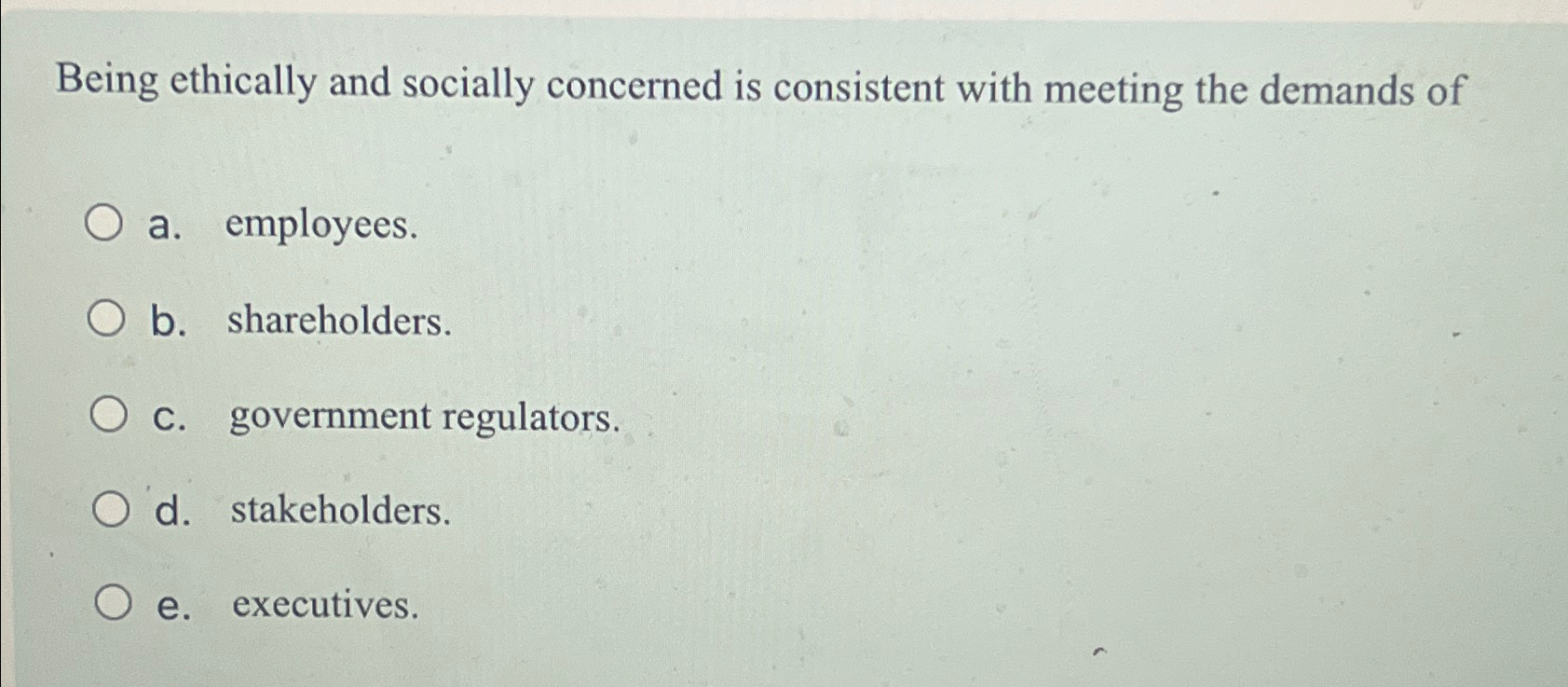  Being ethically and socially concerned is consistent with meeting the demands