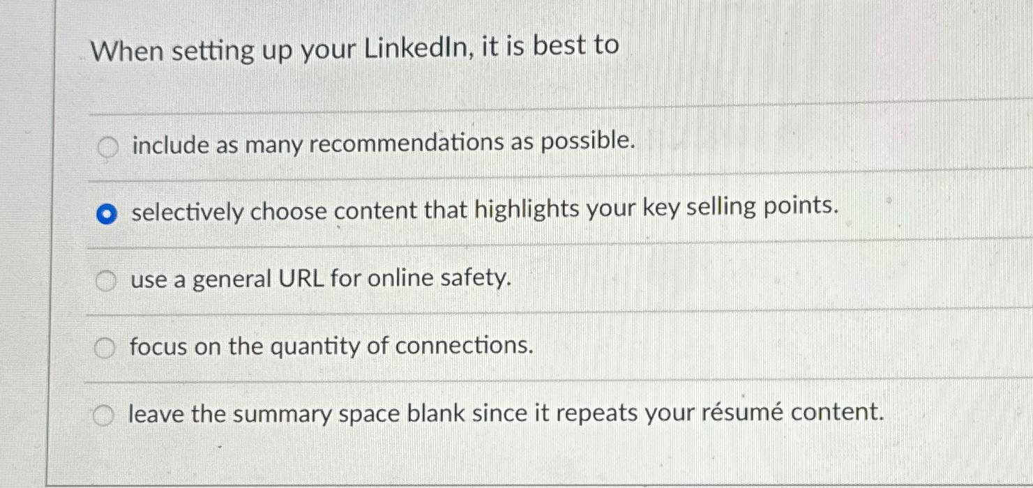  When setting up your Linkedln, it is best to include as