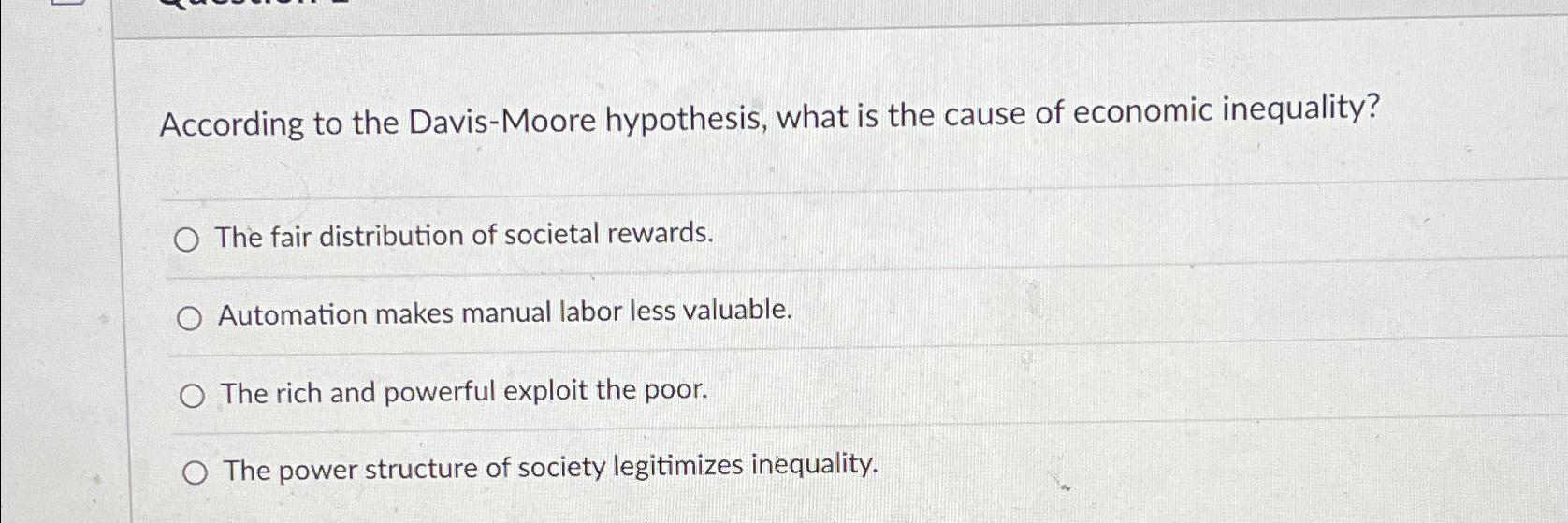  According to the Davis-Moore hypothesis, what is the cause of economic