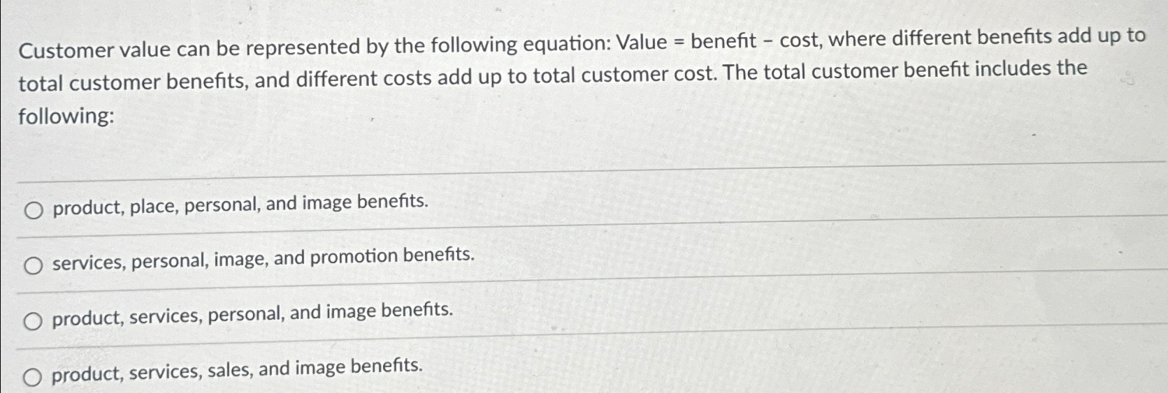  Customer value can be represented by the following equation: Value =