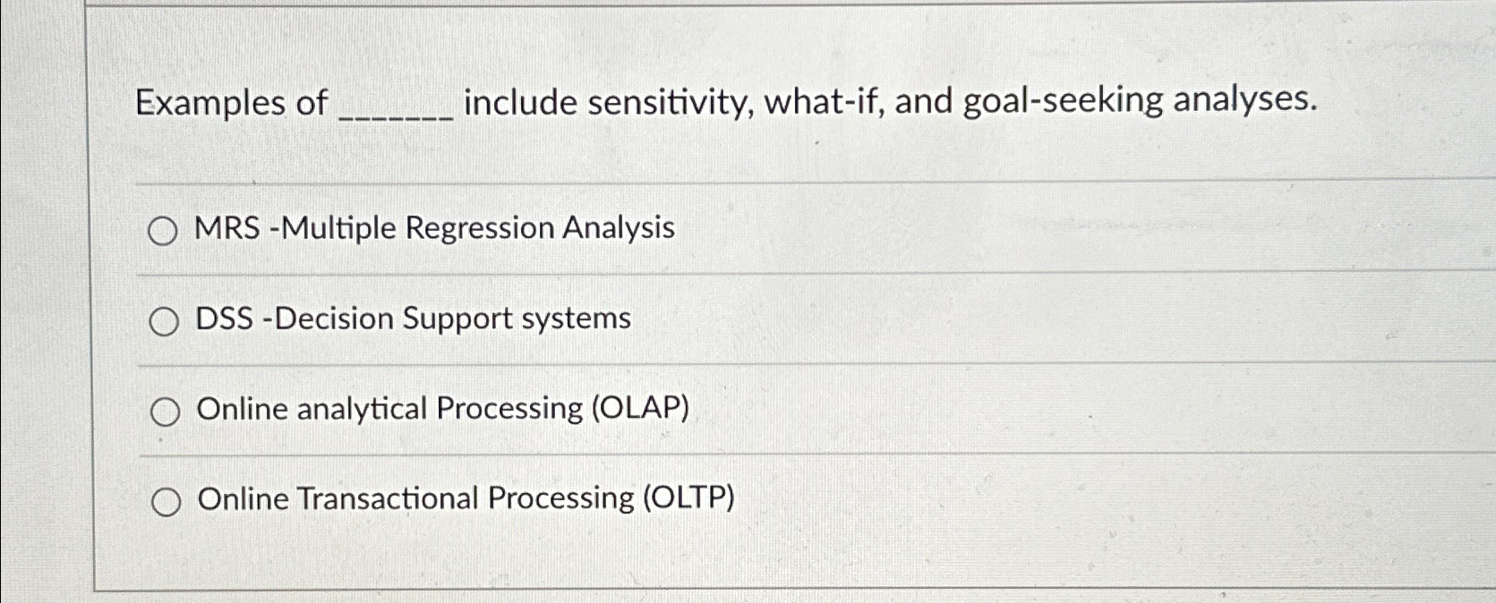  Examples of include sensitivity, what-if, and goal-seeking analyses. MRS -Multiple Regression