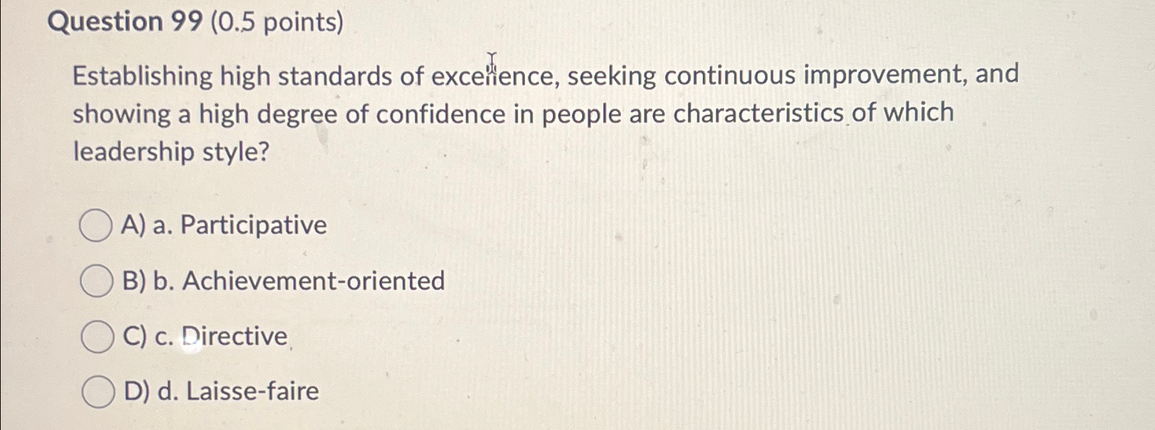  Question 99(0.5 points) Establishing high standards of exceence, seeking continuous improvement,
