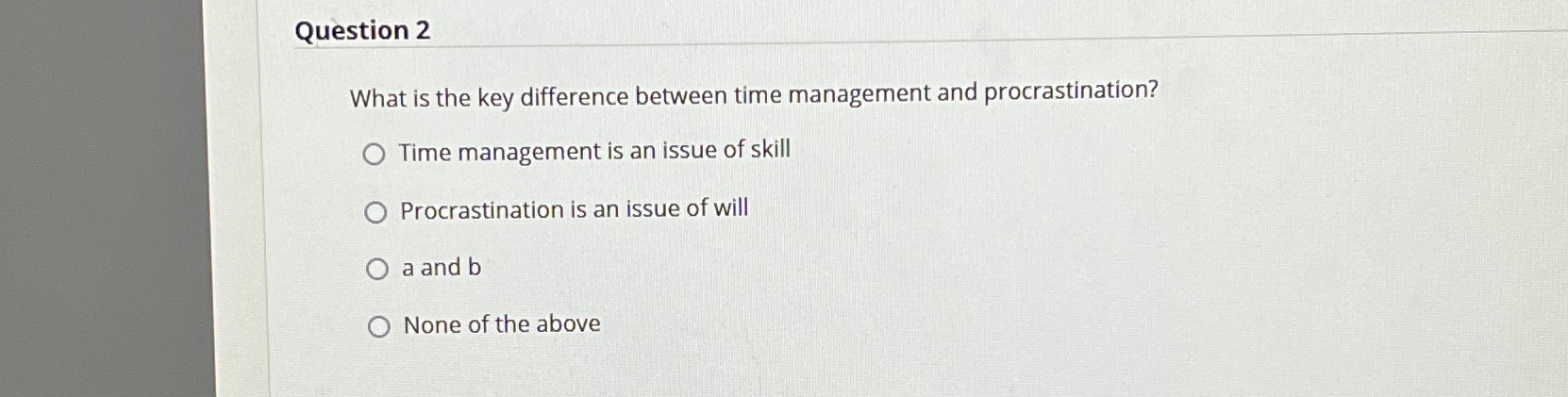  Question 2 What is the key difference between time management and