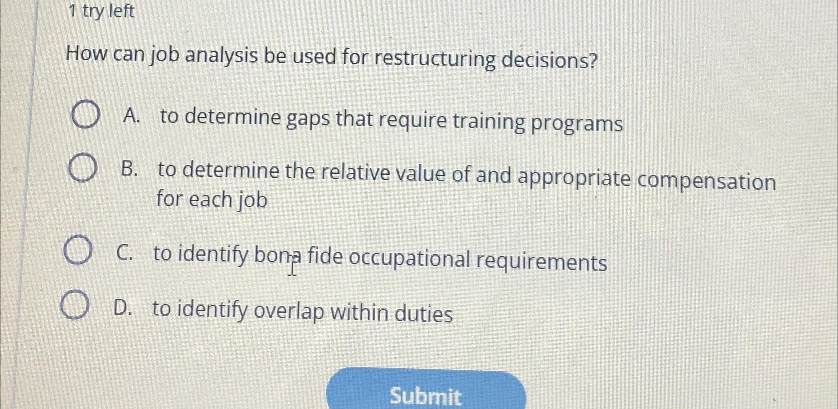  1 try left How can job analysis be used for restructuring