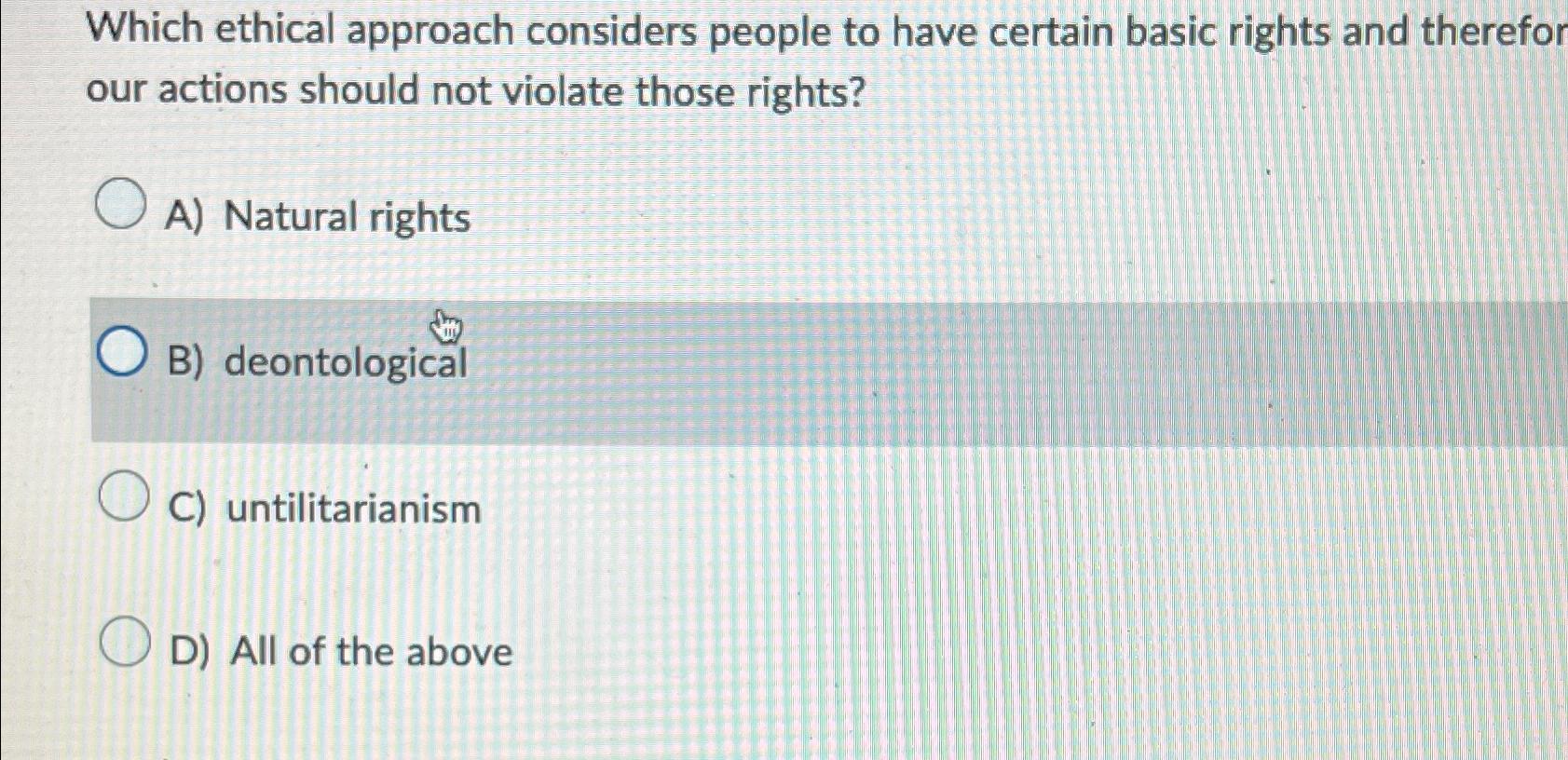  Which ethical approach considers people to have certain basic rights and
