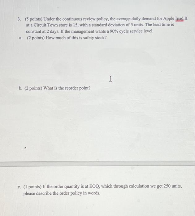  3. (5 points) Under the continuous review policy, the average daily