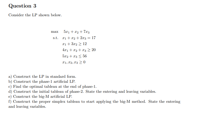  Question 3 Consider the LP shown below. max,5x1+x2+7x3 s.t.x1+x2+2x3=17 ,x1+3x212 ,4x1+x2+x320