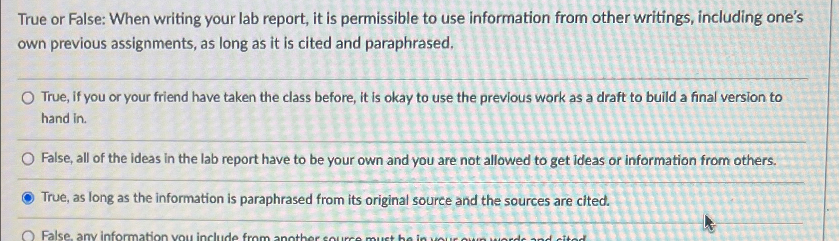  True or False: When writing your lab report, it is permissible