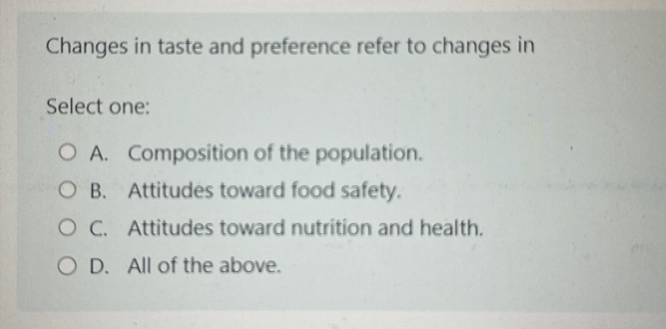  Changes in taste and preference refer to changes in Select one: