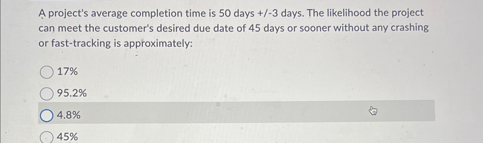  A project's average completion time is 50 days +-3 days. The