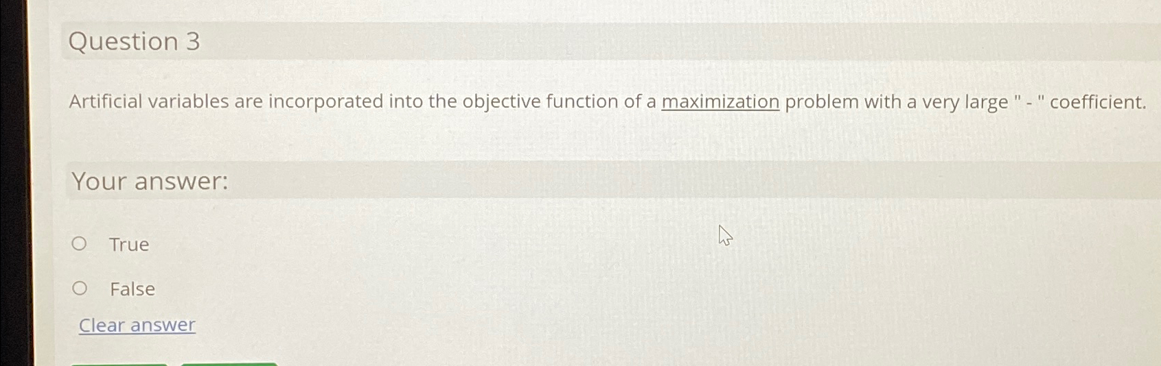  Question 3 Artificial variables are incorporated into the objective function of